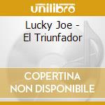 Lucky Joe - El Triunfador cd musicale di Lucky Joe