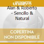 Alan & Roberto - Sencillo & Natural cd