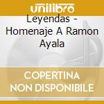 Leyendas - Homenaje A Ramon Ayala cd