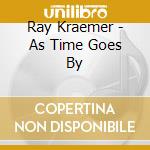 Ray Kraemer - As Time Goes By cd