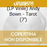 (LP Vinile) Andy Bown - Tarot (7') vinile