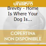 Brevity - Home Is Where Your Dog Is (Unreleased 1970 Album) cd