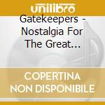 Gatekeepers - Nostalgia For The Great American Monoculture cd