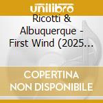 Ricotti & Albuquerque - First Wind (2025 Remaster) cd