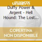 Duffy Power & Argent - Hell Hound: The Lost 1971 Cbs Album cd