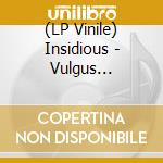 (LP Vinile) Insidious - Vulgus Illustrata vinile