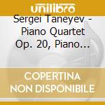 Sergei Taneyev - Piano Quartet Op. 20, Piano Trio (2 Cd) cd musicale di Duo Cammarano