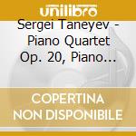Sergei Taneyev - Piano Quartet Op. 20, Piano Trio (2 Cd) cd