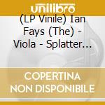 (LP Vinile) Ian Fays (The) - Viola - Splatter Vinyl vinile
