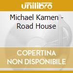 Michael Kamen - Road House cd musicale di Michael Kamen