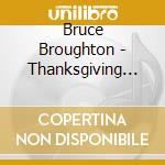 Bruce Broughton - Thanksgiving Promise cd musicale di Bruce Broughton