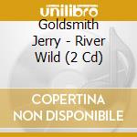 Goldsmith Jerry - River Wild (2 Cd) cd