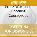 Franz Waxman - Captains Courageous cd