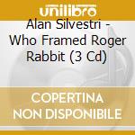 Alan Silvestri - Who Framed Roger Rabbit (3 Cd) cd