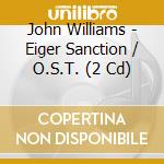 John Williams - Eiger Sanction / O.S.T. (2 Cd) cd