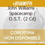John Williams - Spacecamp / O.S.T. (2 Cd) cd