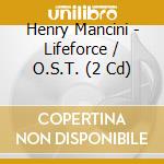 Henry Mancini - Lifeforce / O.S.T. (2 Cd) cd