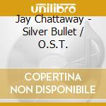 Jay Chattaway - Silver Bullet / O.S.T. cd