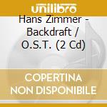 Hans Zimmer - Backdraft / O.S.T. (2 Cd) cd