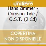 Hans Zimmer - Crimson Tide / O.S.T. (2 Cd) cd