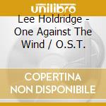 Lee Holdridge - One Against The Wind / O.S.T. cd