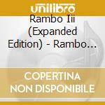 Rambo Iii (Expanded Edition) - Rambo Iii (Expanded Edition) cd musicale di Rambo Iii (Expanded Edition)