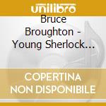 Bruce Broughton - Young Sherlock Holmes (2 Cd) cd musicale di Bruce Broughton
