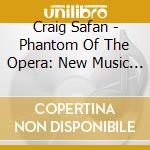 Craig Safan - Phantom Of The Opera: New Music For The 1925 Film cd