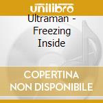 Ultraman - Freezing Inside cd