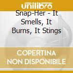 Snap-Her - It Smells, It Burns, It Stings cd