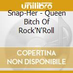 Snap-Her - Queen Bitch Of Rock'N'Roll cd