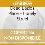 Dead Lazlos Place - Lonely Street cd