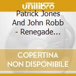 Patrick Jones And John Robb - Renegade Psalms cd