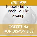 Russell Gulley - Back To The Swamp cd musicale di Russell Gulley