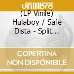(LP Vinile) Hulaboy / Safe Dista - Split Lp