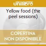 Yellow food (the peel sessions) cd musicale di Even as we speak