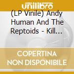 (LP Vinile) Andy Human And The Reptoids - Kill The Comma (7') vinile