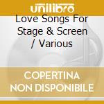 Love Songs For Stage & Screen / Various cd