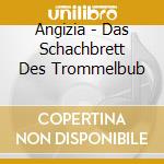 Angizia - Das Schachbrett Des Trommelbub cd