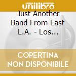 Just Another Band From East L.A. - Los Lobos cd musicale di Lobos Los