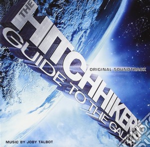 Joby Talbot - The Hitchhikers Guide To The Galaxy cd musicale di Talbot Joby / Ost