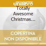 Totally Awesome Christmas Vol.1 cd