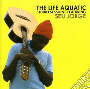 Seu Jorge - Life Aquatic Studio Sessions cd musicale di Seu Jorge
