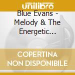 Blue Evans - Melody & The Energetic Nature cd