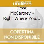 Jesse McCartney - Right Where You Want Me cd musicale di Jesse McCartney