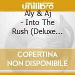 Aly & Aj - Into The Rush (Deluxe Edition) (Cd+Dvd) cd