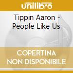 Tippin Aaron - People Like Us cd