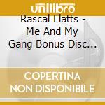 Rascal Flatts - Me And My Gang Bonus Disc (uk Import) cd musicale di Rascal Flatts