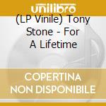 (LP Vinile) Tony Stone - For A Lifetime cd