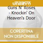 Guns N' Roses - Knockin' On Heaven's Door cd musicale di Guns N' Roses